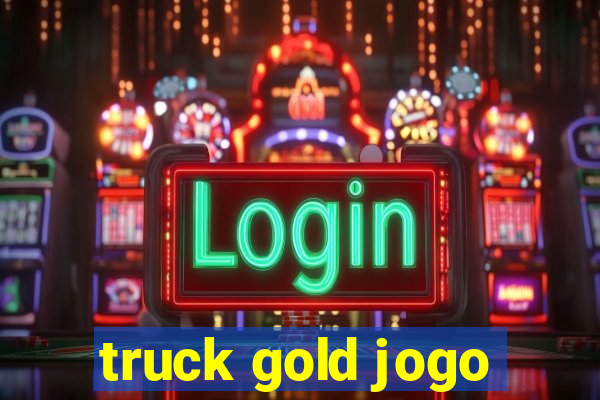 truck gold jogo